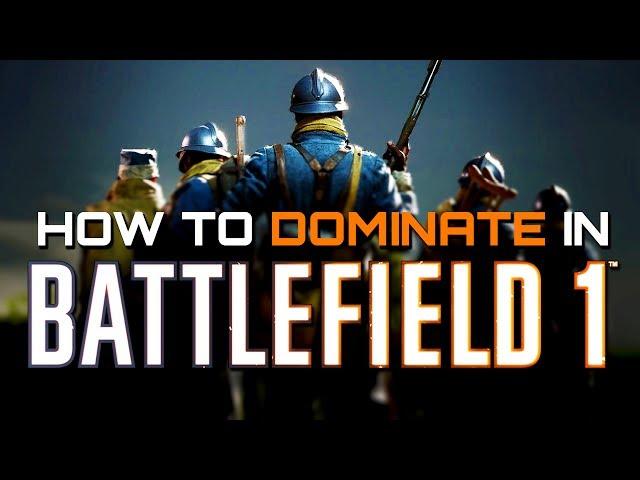 Battlefield 1: Tips to Help You Dominate and Die Less (Battlefield 1 Guides)