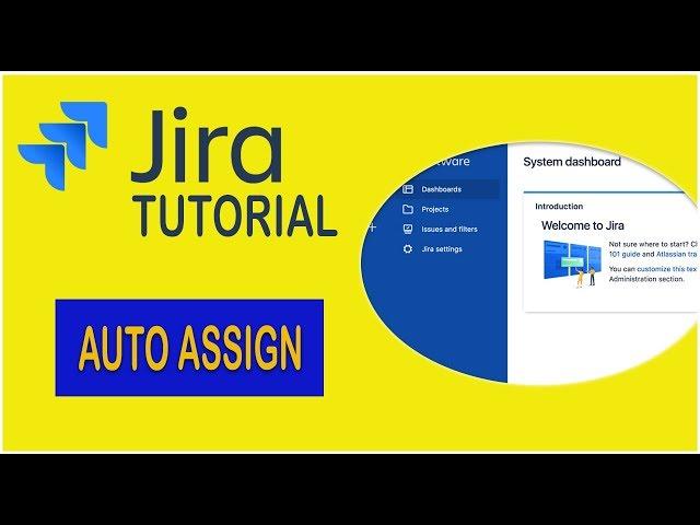 Jira Tutorial -   How To Auto Assign an Issue [2019]