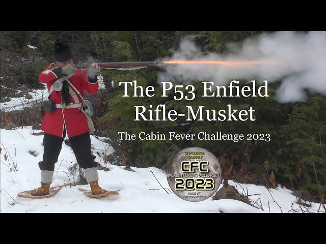 The P53 Enfield Rifle-Musket: The Cabin Fever Challenge 2023