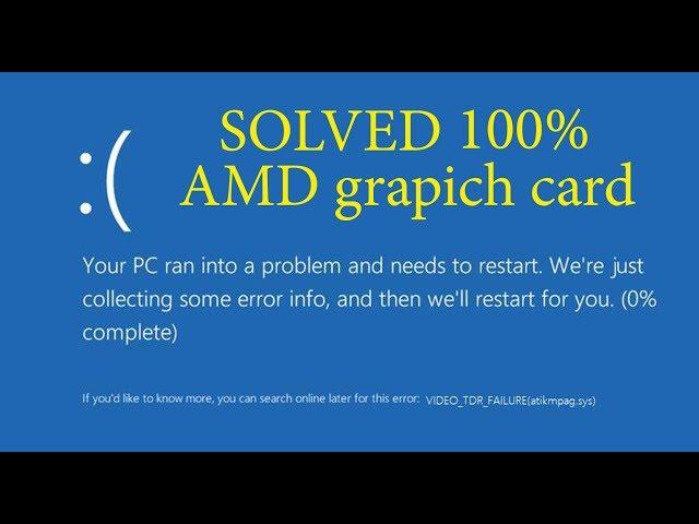 how to fix VIDEO TDR FAILURE (atikmpag.sys) AMD card 7600 fix 100%