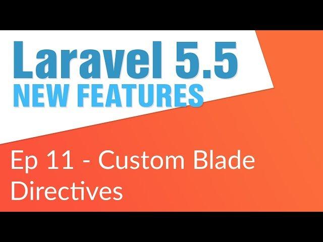 Custom Blade Directives (11/14) - Laravel 5.5 New Features