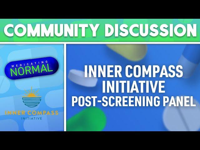 Inner Compass Initiative Community Discussion of Medicating Normal-The Film