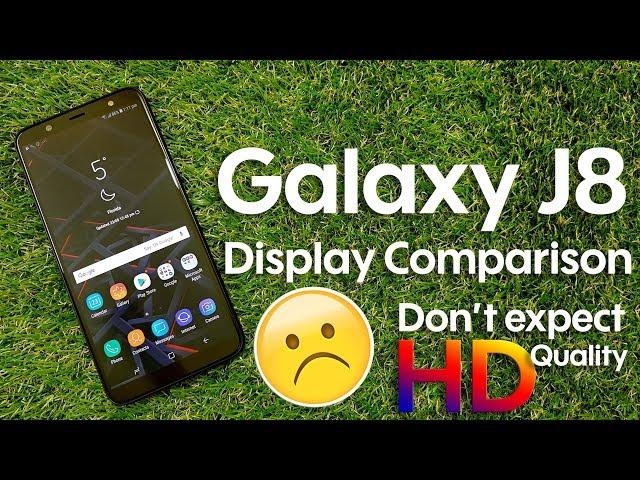 Don't expect HD Quality | Samsung Galaxy J8 Vs Galaxy S8 Display Comparison