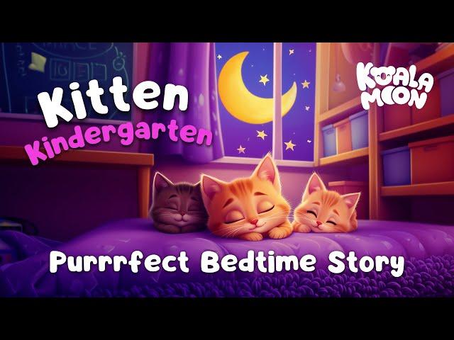 Sleepy Kitten Kindergarten  Calming Bedtime Story for Kids & Toddlers with Relaxing Music