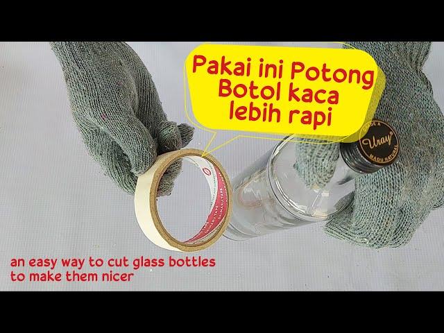 DIY Cara Mudah Potong Botol Kaca bagus dan Rapi