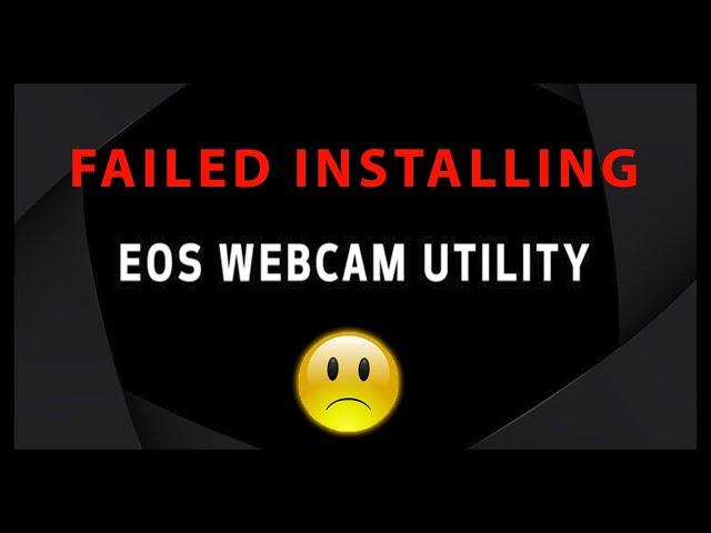 Solved Canon EOS Webcam Utility Not Installing