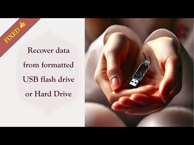 How to recover all data files from a corrupted or formatted USB flash drive ? [Full Working Guide]