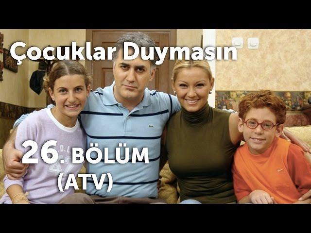 Çocuklar Duymasın 26. Bölüm (ATV)