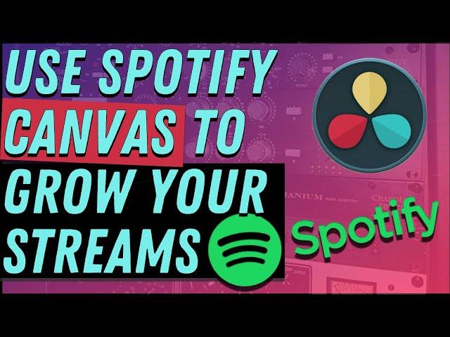 How To Make, Submit And Promote Spotify Canvas For Your Song (With DaVinci Resolve)