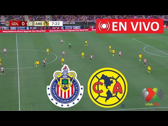  CHIVAS VS AMERICA EN VIVO Y EN DIRECTO / LIGA MX CLAUSURA 2025