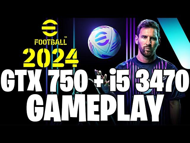 Efootball 2024 Benchmark | GTX 750 1GB & i5 3470 | Performance Test