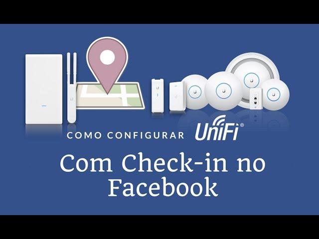 Configuração dos APs WiFi UniFi com Check in no Facebook