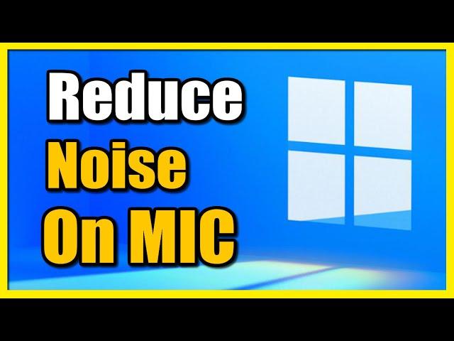 How to Reduce Background Noise & Buzzing on Mic on Windows 11 PC (Fast Method)