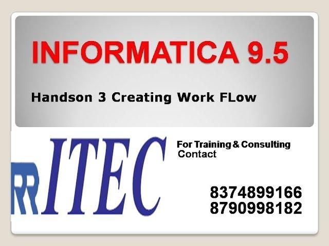 Informatica Handson 3 Creating Work Flow: RR ITEC, Hyderabad, India