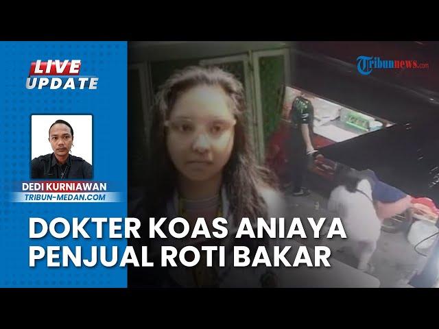 Tabiat Dokter Koas Aniaya Pedagang Roti di Medan Sumatera Utara, Polisi bakal Segera Panggil Pelaku