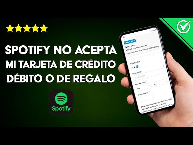 Por qué Spotify no Acepta mi Tarjeta de Crédito, Débito o de Regalo al Pagar