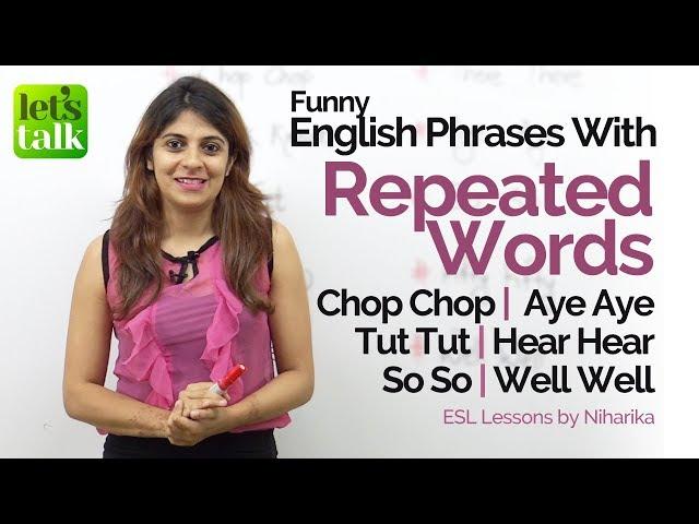 Phrases with ‘Repeated Words’ used in Natural English Conversation – Free English Lessons