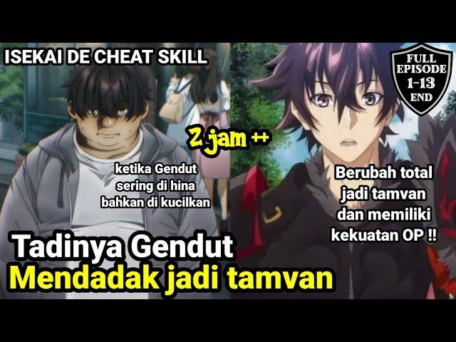 Tadinya gendut Mendadak jadi tamvan‼️ ISEKAI DE CHEAT SKILL WO TE NI SHITA ORE WA