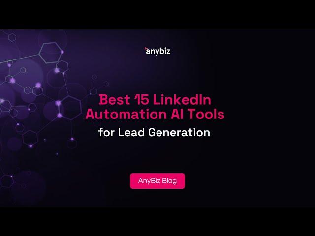 Best 15 LinkedIn Automation AI Tools for Lead Generation