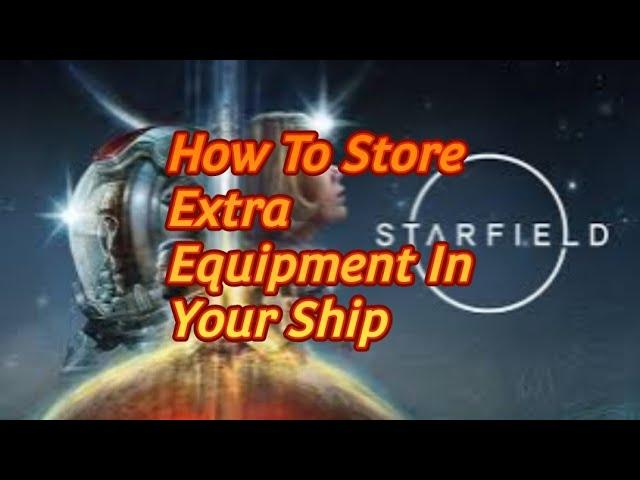How To Store Extra Equipment/Items In Your Ships Cargo Hold In Starfield