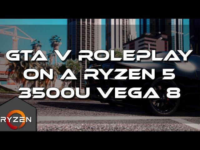 GTA V Roleplay Gameplay | On A Ryzen 5 3500U Vega 8 8GB RAM