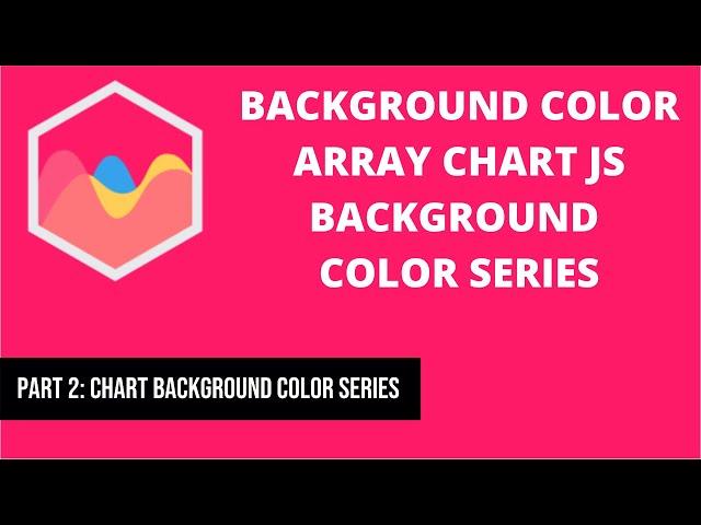 2 Background Color Array | Chart JS Background Color Series