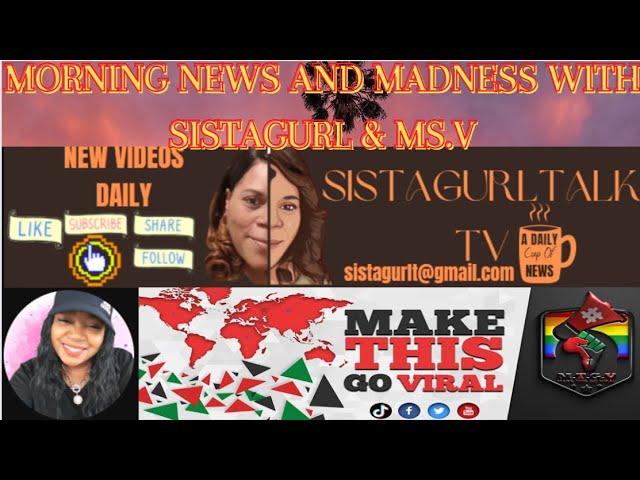 MORNING NEWS & MADNESS WITH SISTAGURL &MS.V