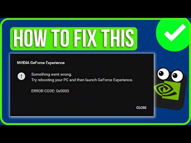 Fix GeForce Experience Error Code 0x0003: Step-by-Step Troubleshooting Guide