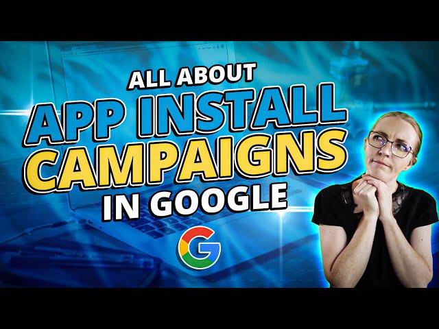 App Install Campaigns: Google Advertising For Business Apps