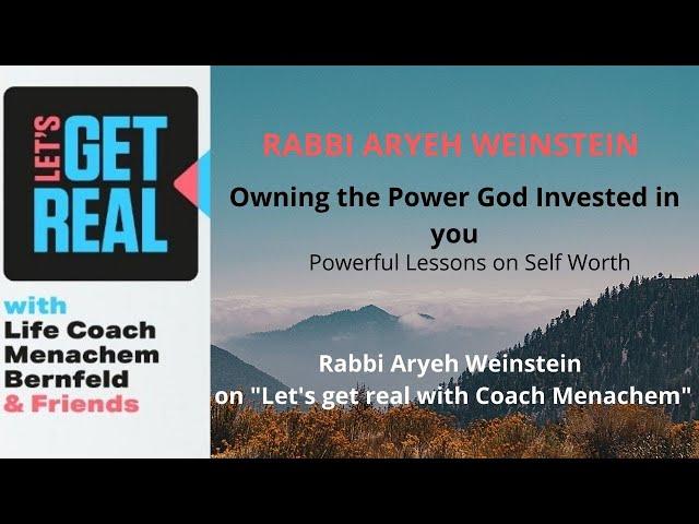 Powerful lessons in Self Worth: Rabbi Aryeh Weinstein #25