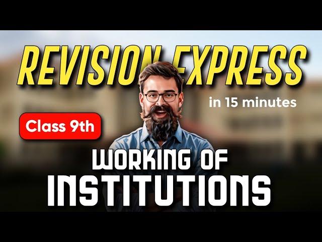 Working of Institutions | Class 9th | Revision Express in 15 minutes 