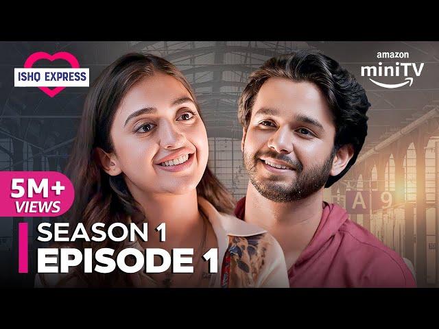 Ishq Express Season 1 Episode 1 | Hindi Romantic Comedy Web Series | Amazon miniTV