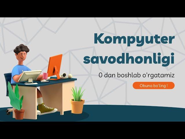 KOMPYUTERNI 0 DAN O'RGANISH || KOMPYUTER SAVODXONLIGI DARSLARI