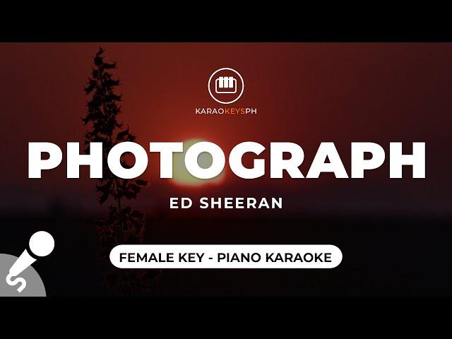 Photograph - Ed Sheeran (Female Key - Piano Karaoke)