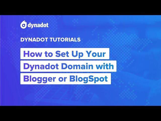 How to Set Up Your Domain with Blogger or Blogspot