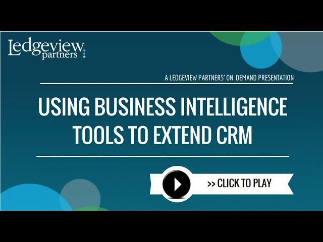 Using Business Intelligence Tools to extend CRM