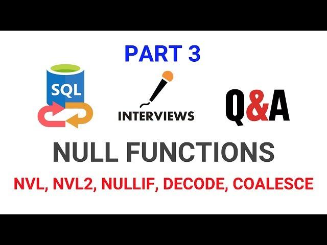 SQL Q & A Part 3 - NULL Functions NVL, NVL2, NULLIF, DECODE, & COALESCE