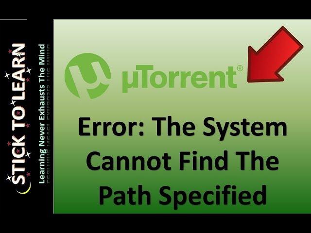 How to Fix Error In uTorrent, The System Cannot Find The Path Specified fix, (Problem Solved)