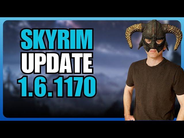 Skyrim 1.6.1170 Update Is Here | Patch Notes & My Opinion