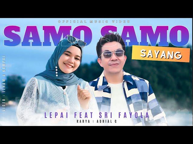 Lepai feat Sri Fayola - Samo Samo Sayang (Official Music Video)