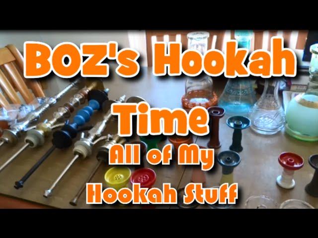 BOZ's Hookah Time: All of My Hookah Supplies!