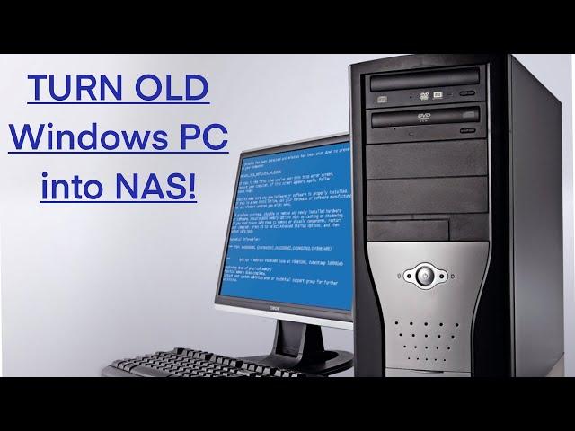 How To Turn Old Windows PC Into A NAS!