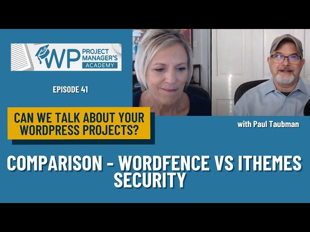 Ep. 41 - Comparison of Wordfence vs  iThemes Security   with Paul Taubman