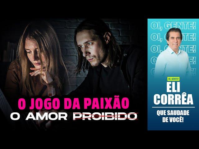 O jogo da paixão: o amor proibido | Eli Corrêa Oficial |