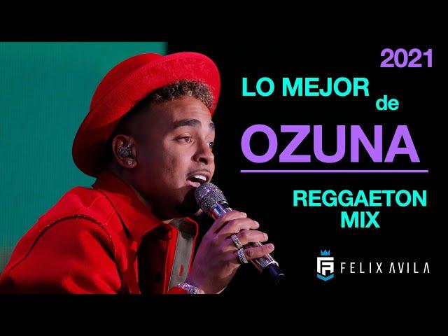 MIX LO MEJOR DE OZUNA 2021 - REGGAETON - MUSICA URBANA