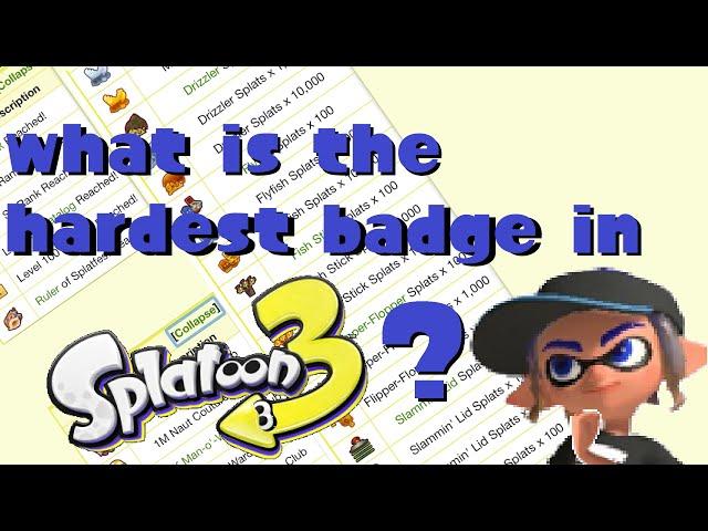 What is the hardest badge in splatoon 3?