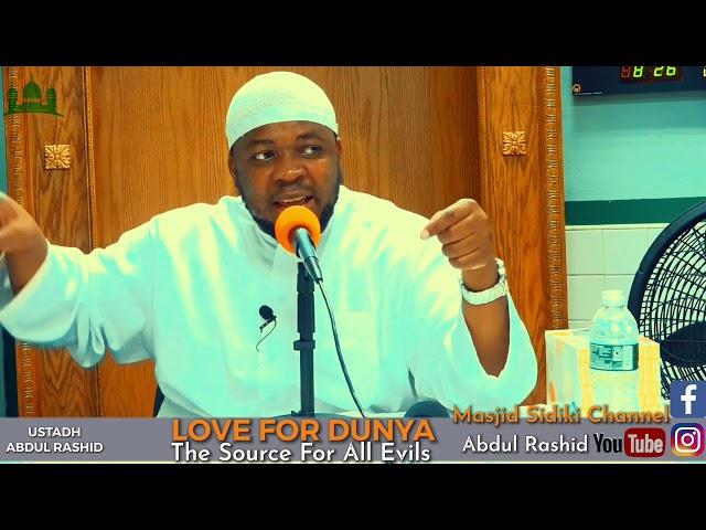 LOVE FOR DUNYA [THE SOURCE FOR ALL EVILS] || BY USTADH ABDUL RASHID