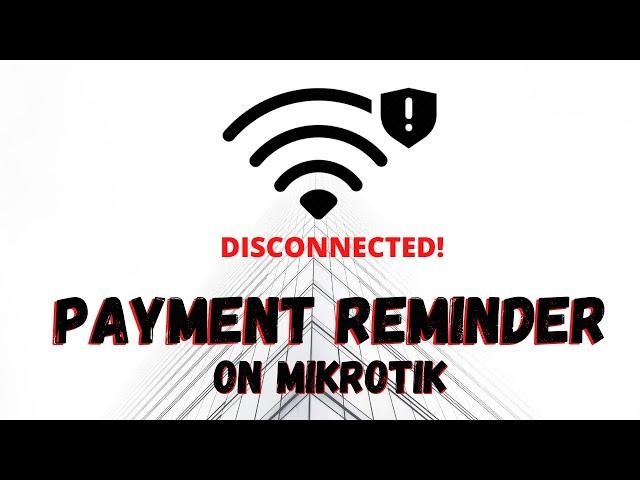 How to Setup Non-Payment or Expire Account Reminder in MikroTik