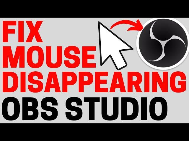 How to Fix Mouse Disappearing in OBS Studio - Cursor Disappears when using OBS