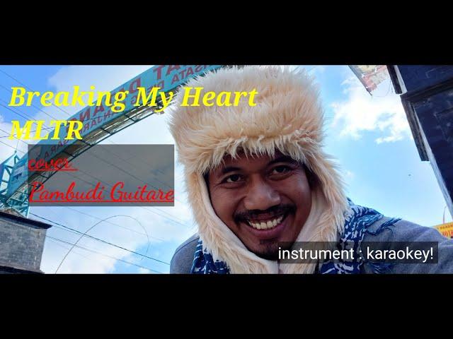 Breaking My Heart MLTR cover by Pambudi Guitare